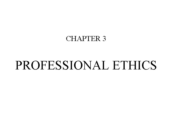 CHAPTER 3 PROFESSIONAL ETHICS 