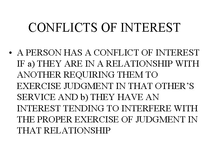 CONFLICTS OF INTEREST • A PERSON HAS A CONFLICT OF INTEREST IF a) THEY