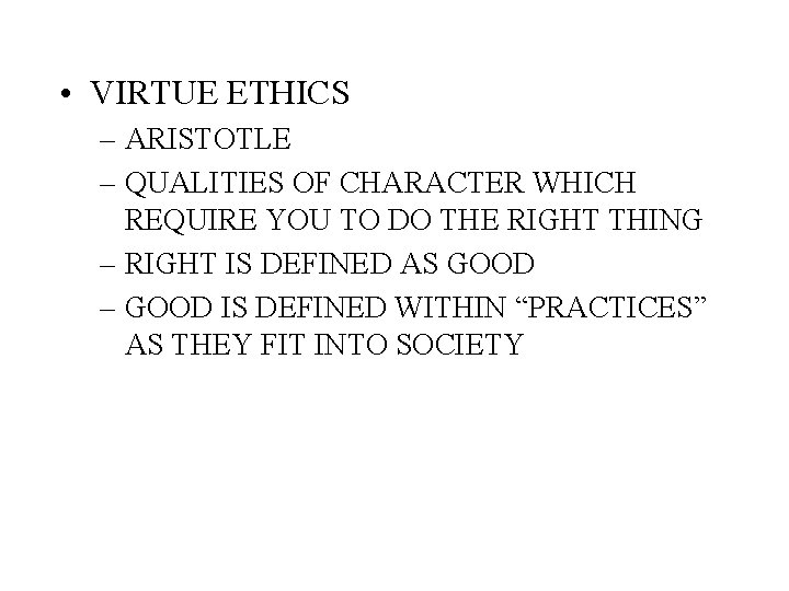  • VIRTUE ETHICS – ARISTOTLE – QUALITIES OF CHARACTER WHICH REQUIRE YOU TO