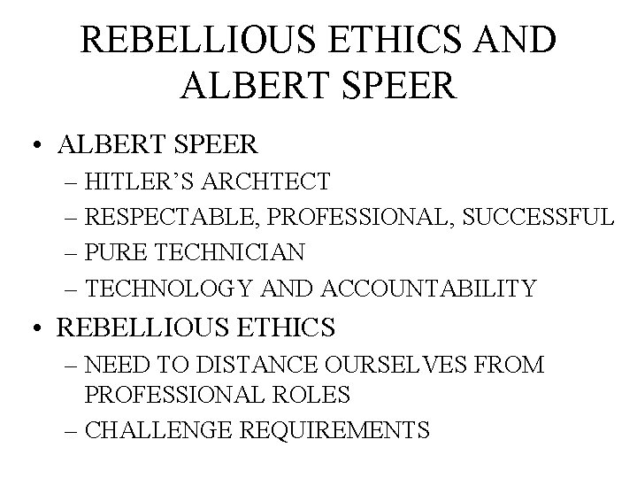 REBELLIOUS ETHICS AND ALBERT SPEER • ALBERT SPEER – HITLER’S ARCHTECT – RESPECTABLE, PROFESSIONAL,