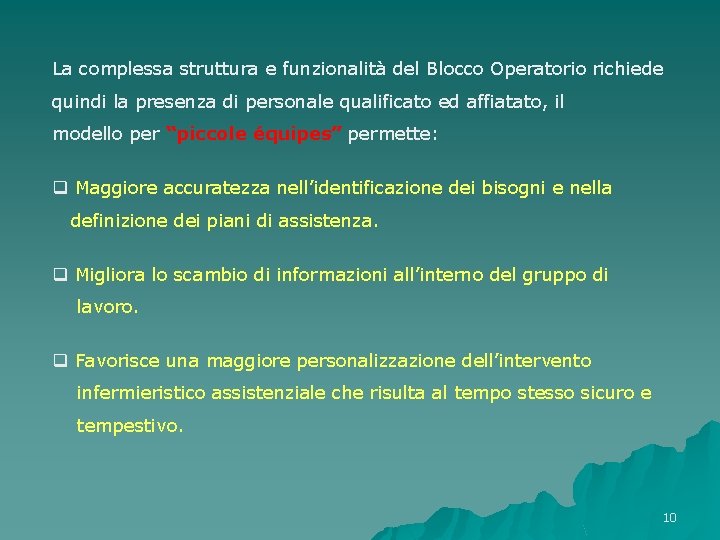 La complessa struttura e funzionalità del Blocco Operatorio richiede quindi la presenza di personale La complessa struttura e funzionalità del Blocco Operatorio richiede quindi la presenza di personale
