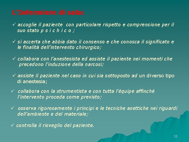 L’Infermiere di sala: ü accoglie il paziente con particolare rispetto e comprensione per il L’Infermiere di sala: ü accoglie il paziente con particolare rispetto e comprensione per il