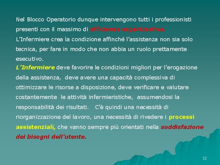 Nel Blocco Operatorio dunque intervengono tutti i professionisti presenti con il massimo di efficienza Nel Blocco Operatorio dunque intervengono tutti i professionisti presenti con il massimo di efficienza