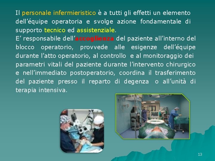 Il personale infermieristico è a tutti gli effetti un elemento dell’équipe operatoria e svolge Il personale infermieristico è a tutti gli effetti un elemento dell’équipe operatoria e svolge
