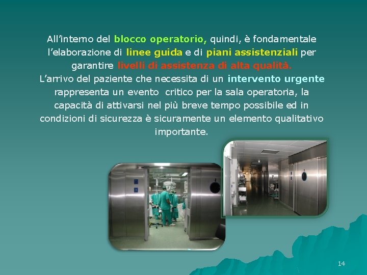 All’interno del blocco operatorio, quindi, è fondamentale l’elaborazione di linee guida e di piani All’interno del blocco operatorio, quindi, è fondamentale l’elaborazione di linee guida e di piani