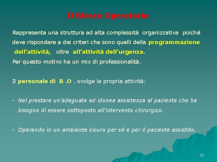 Il Blocco Operatorio Rappresenta una struttura ad alta complessità organizzativa poiché deve rispondere a Il Blocco Operatorio Rappresenta una struttura ad alta complessità organizzativa poiché deve rispondere a