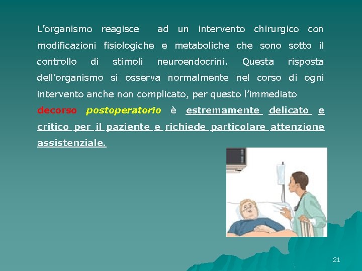 L’organismo reagisce ad un intervento chirurgico con modificazioni fisiologiche e metaboliche sono sotto il L’organismo reagisce ad un intervento chirurgico con modificazioni fisiologiche e metaboliche sono sotto il