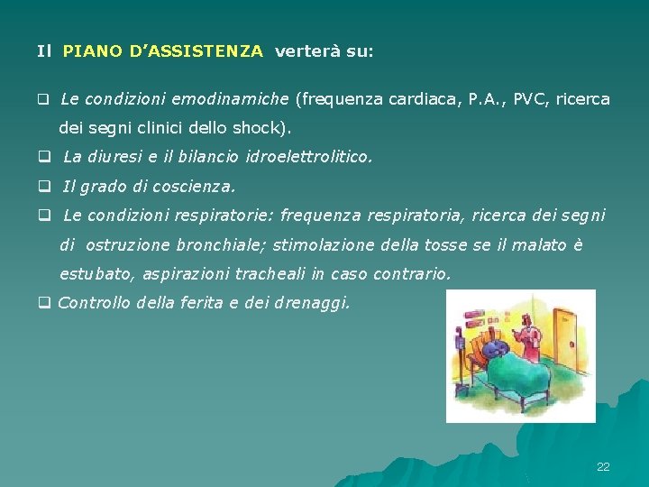Il PIANO D’ASSISTENZA verterà su: q Le condizioni emodinamiche (frequenza cardiaca, P. A. , Il PIANO D’ASSISTENZA verterà su: q Le condizioni emodinamiche (frequenza cardiaca, P. A. ,