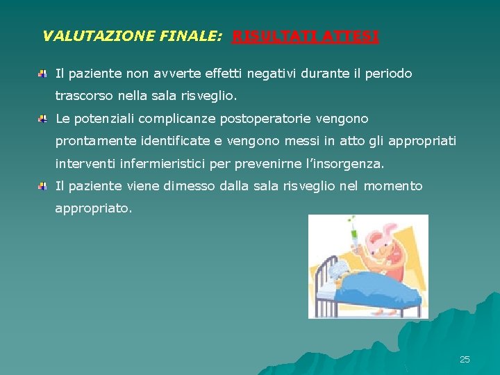 VALUTAZIONE FINALE: RISULTATI ATTESI Il paziente non avverte effetti negativi durante il periodo VALUTAZIONE FINALE: RISULTATI ATTESI Il paziente non avverte effetti negativi durante il periodo