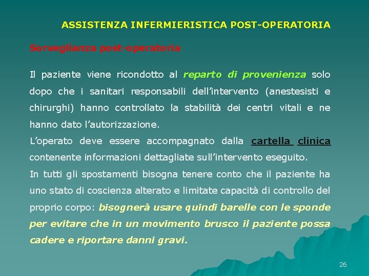 ASSISTENZA INFERMIERISTICA POST-OPERATORIA Sorveglianza post-operatoria Il paziente viene ricondotto al reparto di provenienza ASSISTENZA INFERMIERISTICA POST-OPERATORIA Sorveglianza post-operatoria Il paziente viene ricondotto al reparto di provenienza