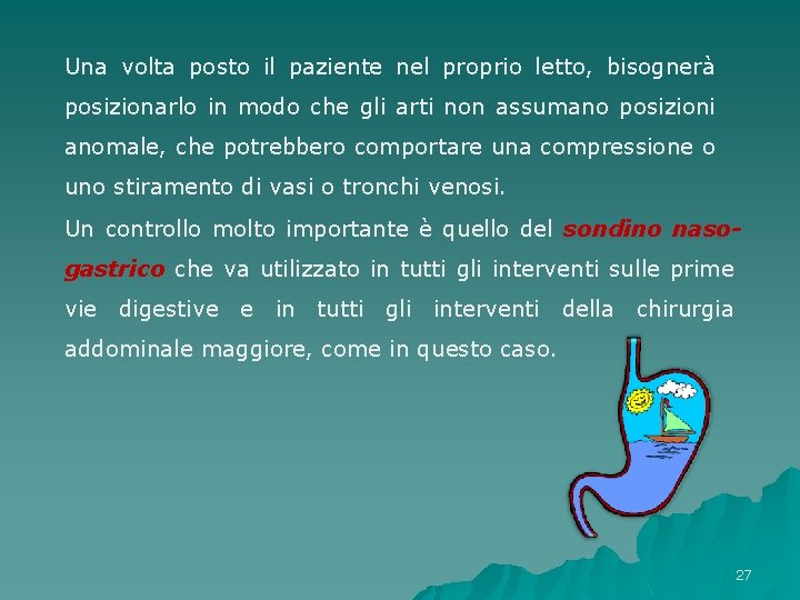Una volta posto il paziente nel proprio letto, bisognerà posizionarlo in modo che gli Una volta posto il paziente nel proprio letto, bisognerà posizionarlo in modo che gli