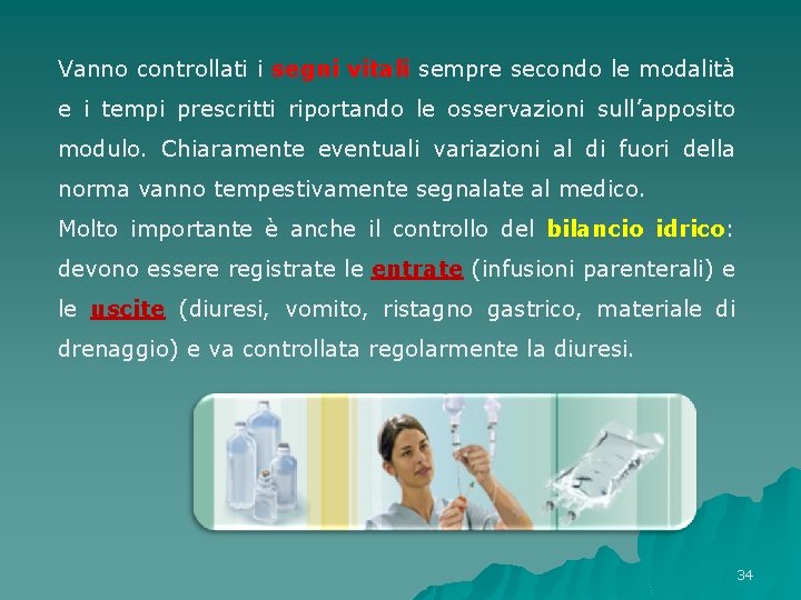 Vanno controllati i segni vitali sempre secondo le modalità vitali e i tempi prescritti Vanno controllati i segni vitali sempre secondo le modalità vitali e i tempi prescritti