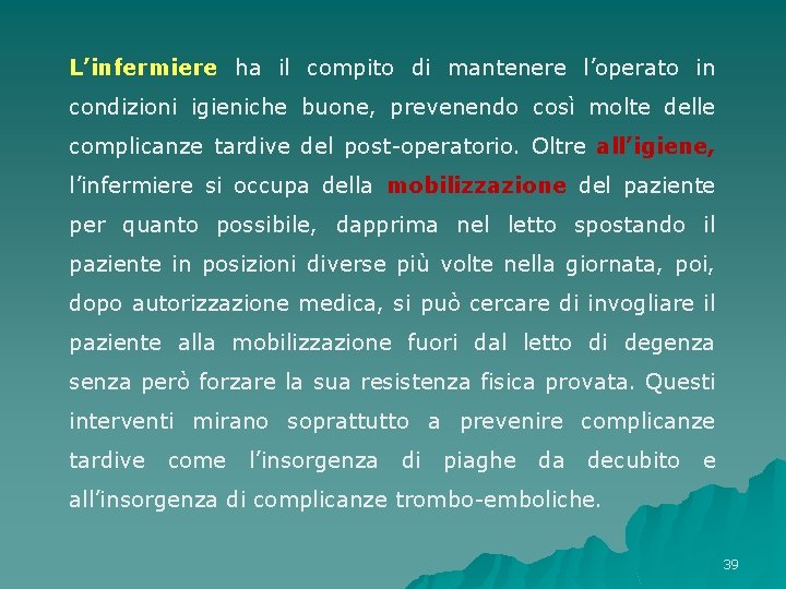 L’infermiere ha il compito di mantenere l’operato in condizioni igieniche buone, prevenendo così molte L’infermiere ha il compito di mantenere l’operato in condizioni igieniche buone, prevenendo così molte