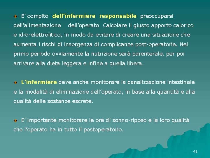 E’ compito dell’infermiere responsabile preoccuparsi dell’alimentazione dell’operato. Calcolare il giusto apporto calorico e E’ compito dell’infermiere responsabile preoccuparsi dell’alimentazione dell’operato. Calcolare il giusto apporto calorico e