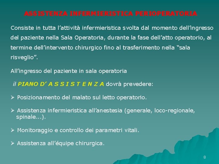 ASSISTENZA INFERMIERISTICA PERIOPERATORIA Consiste in tutta l’attività infermieristica svolta dal momento dell’ingresso del paziente ASSISTENZA INFERMIERISTICA PERIOPERATORIA Consiste in tutta l’attività infermieristica svolta dal momento dell’ingresso del paziente