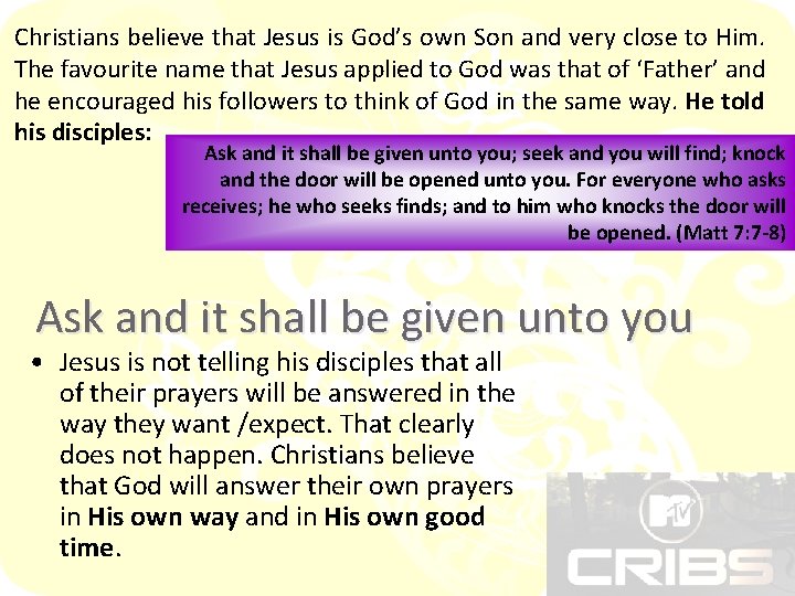 Christians believe that Jesus is God’s own Son and very close to Him. The Christians believe that Jesus is God’s own Son and very close to Him. The