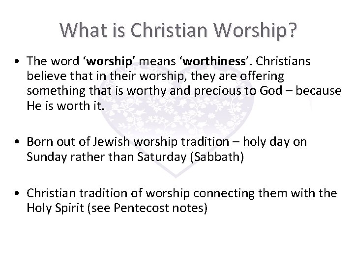 What is Christian Worship? • The word ‘worship’ means ‘worthiness’. Christians believe that in What is Christian Worship? • The word ‘worship’ means ‘worthiness’. Christians believe that in