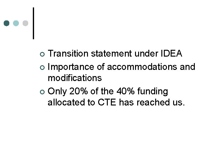 Transition statement under IDEA ¢ Importance of accommodations and modifications ¢ Only 20% of