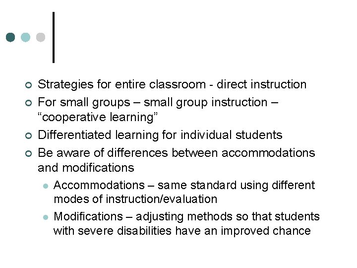 ¢ ¢ Strategies for entire classroom - direct instruction For small groups – small