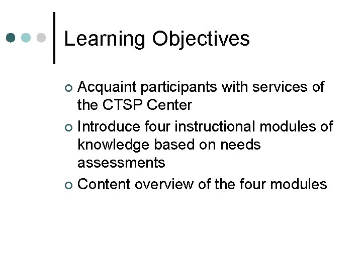 Learning Objectives Acquaint participants with services of the CTSP Center ¢ Introduce four instructional