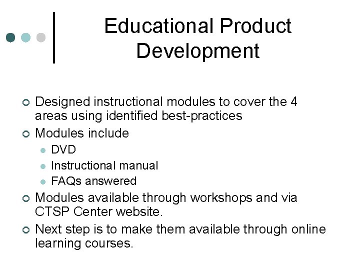 Educational Product Development ¢ ¢ Designed instructional modules to cover the 4 areas using