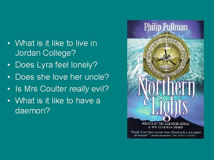  • What is it like to live in Jordan College? • Does Lyra