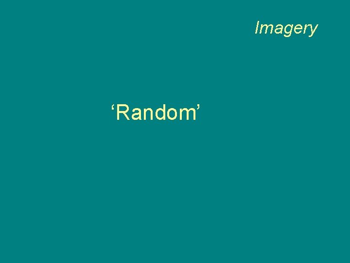 Imagery ‘Random’ 