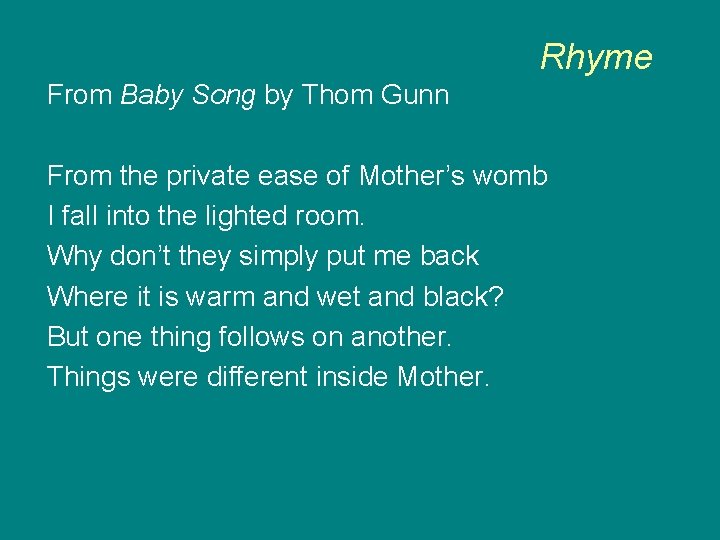 Rhyme From Baby Song by Thom Gunn From the private ease of Mother’s womb