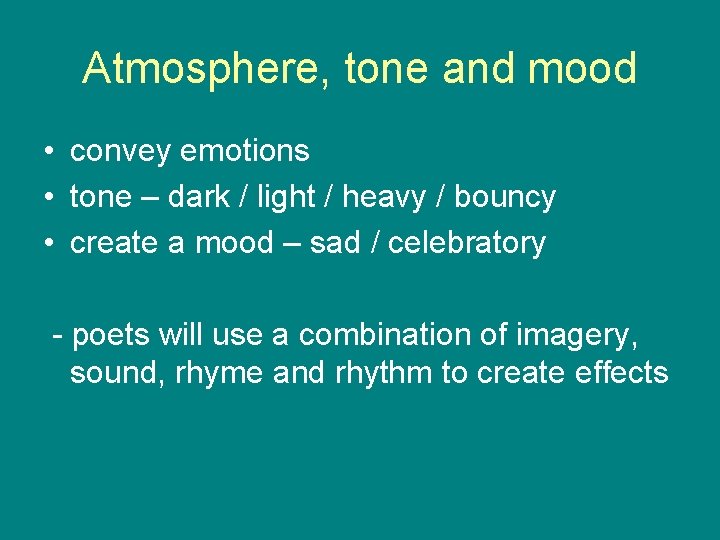 Atmosphere, tone and mood • convey emotions • tone – dark / light /