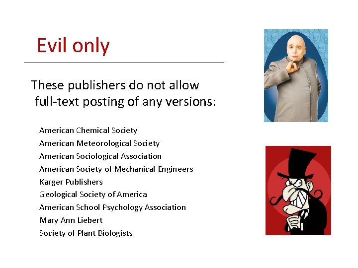 Evil only These publishers do not allow full-text posting of any versions: American Chemical