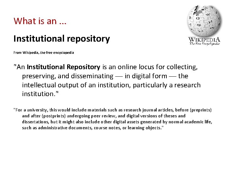 What is an. . . Institutional repository From Wikipedia, the free encyclopedia "An Institutional