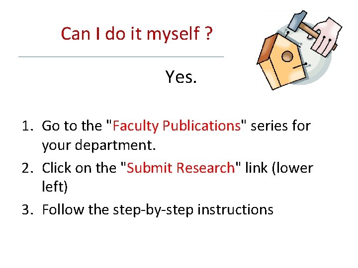 Can I do it myself ? Yes. 1. Go to the "Faculty Publications" series Can I do it myself ? Yes. 1. Go to the "Faculty Publications" series