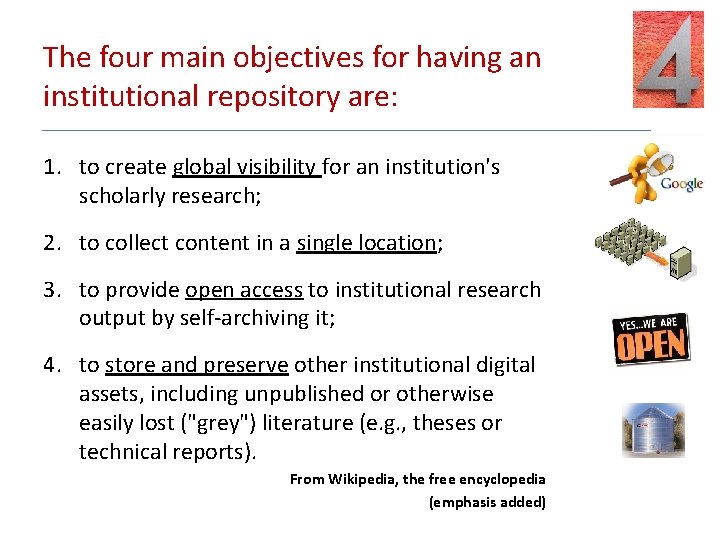 The four main objectives for having an institutional repository are: 1. to create global