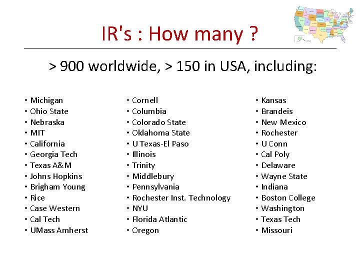 IR's : How many ? > 900 worldwide, > 150 in USA, including: •