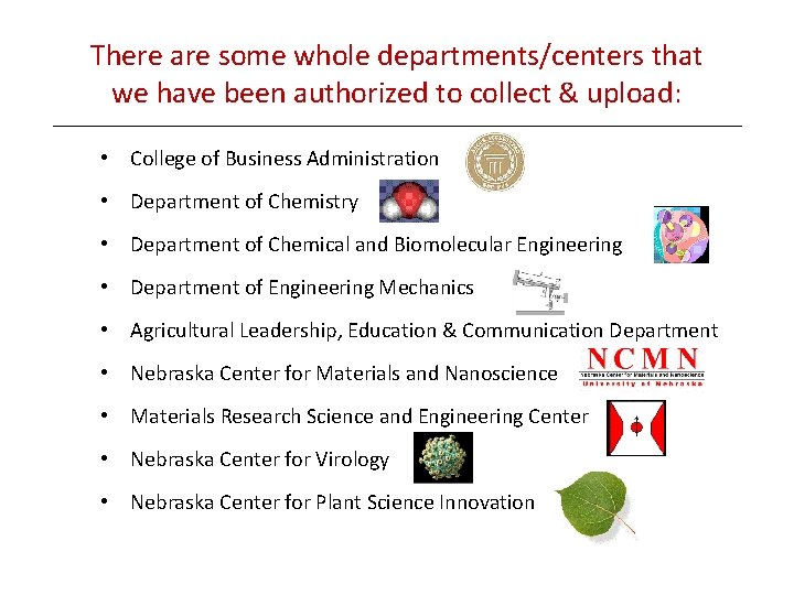 There are some whole departments/centers that we have been authorized to collect & upload: