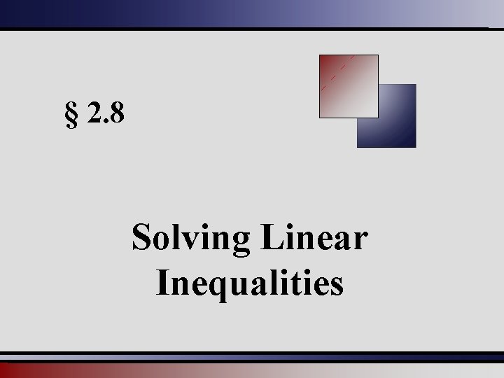 § 2. 8 Solving Linear Inequalities 