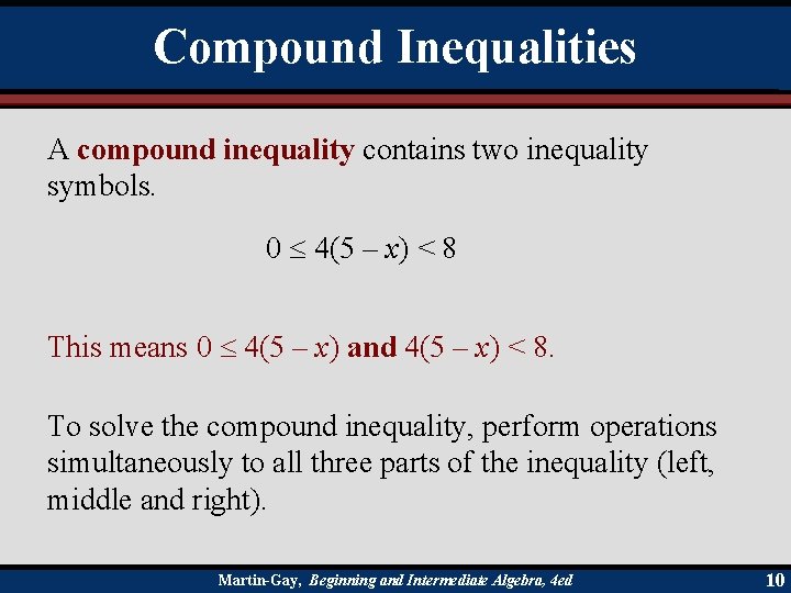 Compound Inequalities A compound inequality contains two inequality symbols. 0 4(5 – x) <