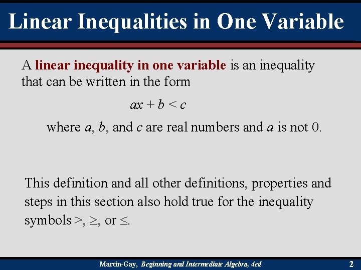 Linear Inequalities in One Variable A linear inequality in one variable is an inequality