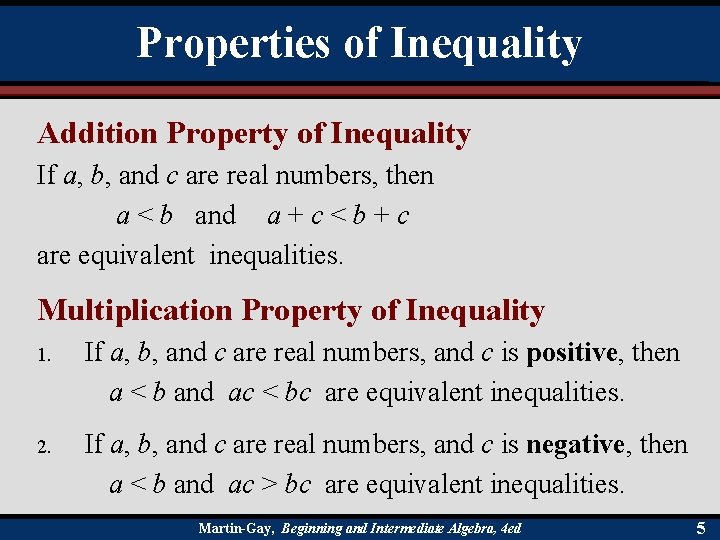 Properties of Inequality Addition Property of Inequality If a, b, and c are real