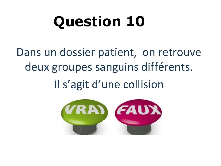 Question 10 Dans un dossier patient, on retrouve deux groupes sanguins différents. Il s’agit Question 10 Dans un dossier patient, on retrouve deux groupes sanguins différents. Il s’agit