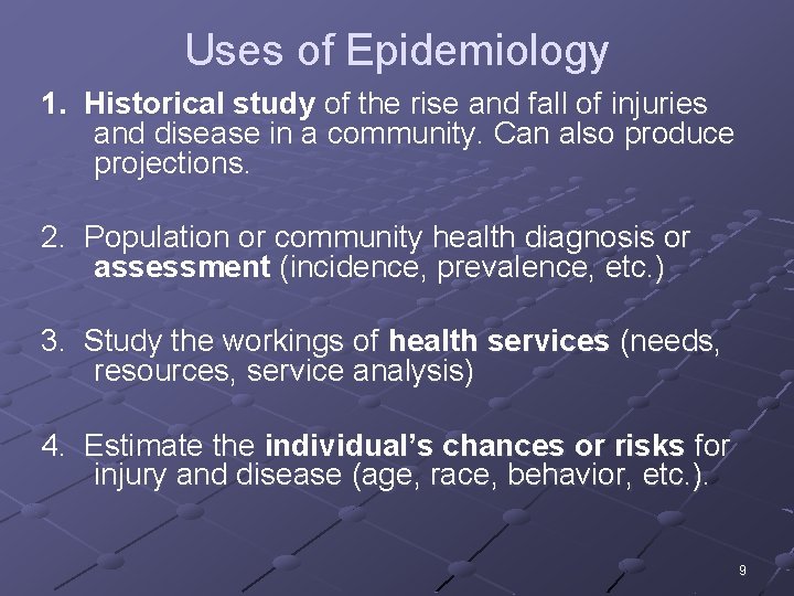 Uses of Epidemiology 1. Historical study of the rise and fall of injuries and