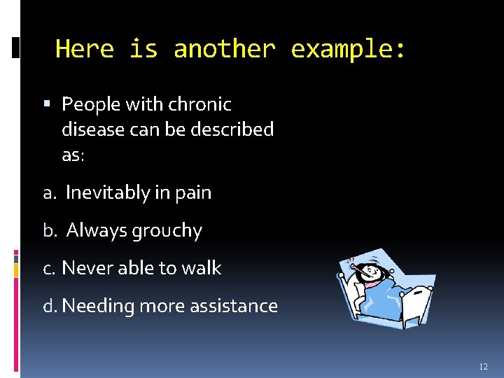 Here is another example: People with chronic disease can be described as: a. Inevitably