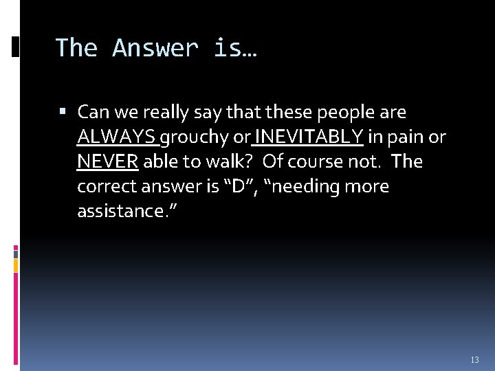 The Answer is… Can we really say that these people are ALWAYS grouchy or