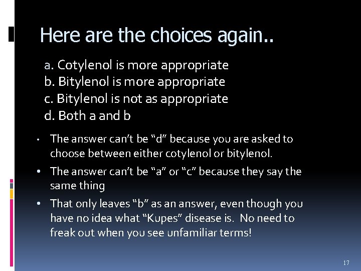 Here are the choices again. . a. Cotylenol is more appropriate b. Bitylenol is