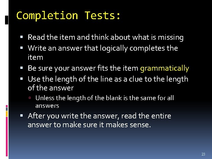 Completion Tests: Read the item and think about what is missing Write an answer