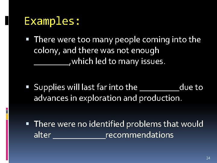 Examples: There were too many people coming into the colony, and there was not