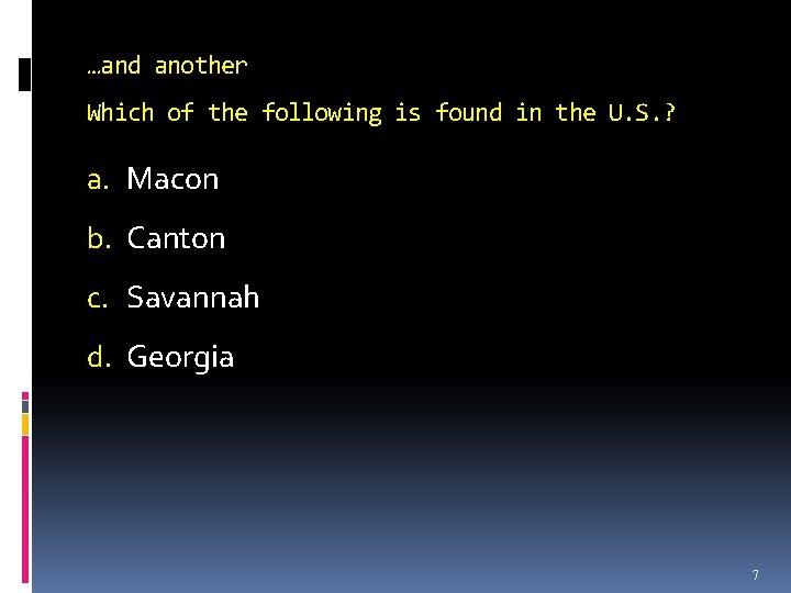 …and another Which of the following is found in the U. S. ? a.