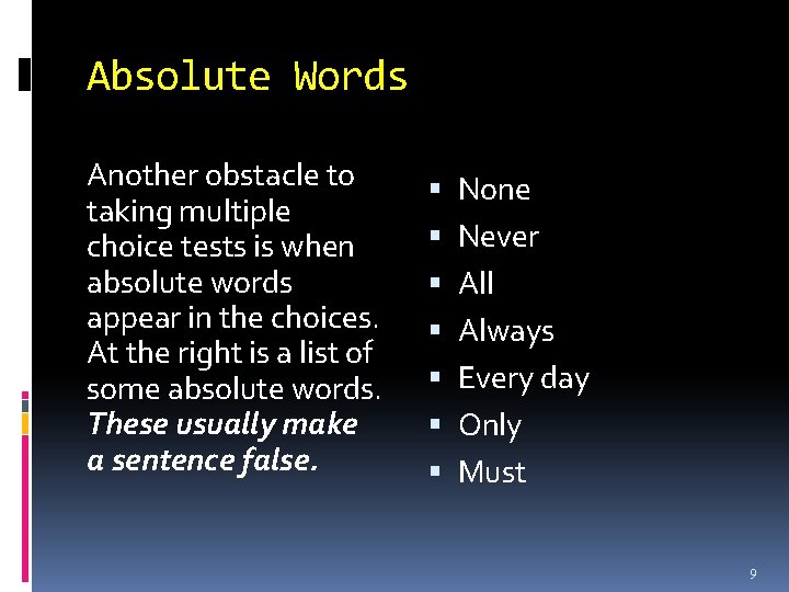 Absolute Words Another obstacle to taking multiple choice tests is when absolute words appear