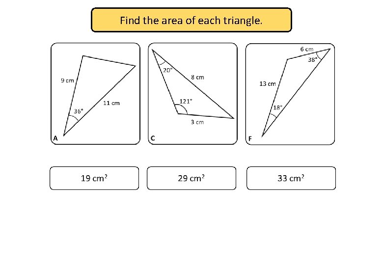 Find the area of each triangle. 