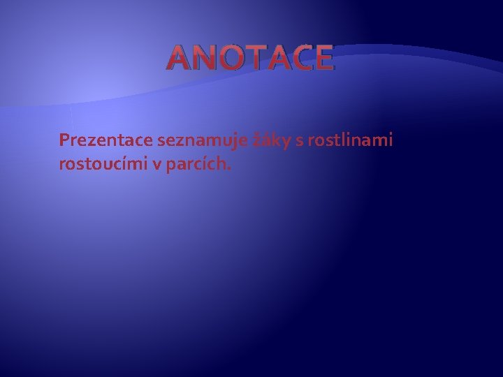 ANOTACE Prezentace seznamuje žáky s rostlinami rostoucími v parcích. 